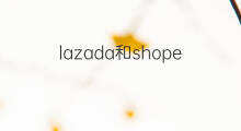 lazada和shopee怎么注册 如何看待shopee和lazada